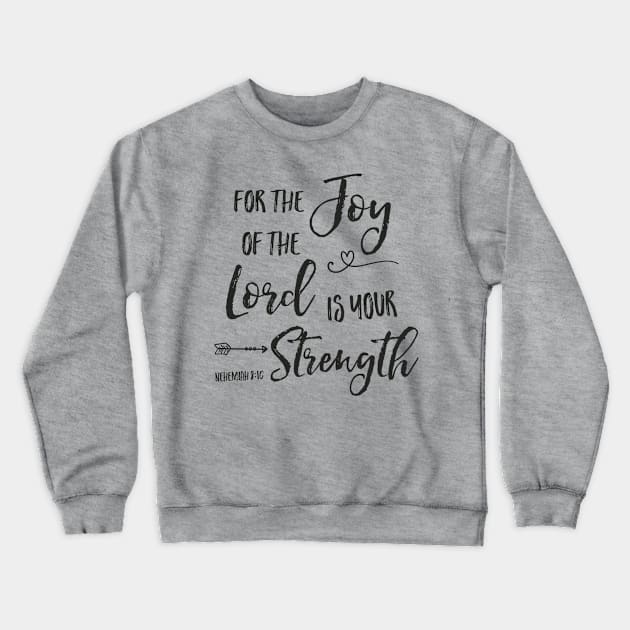 Joy of the Lord is Your Strength Crewneck Sweatshirt by Simply Robin Creations